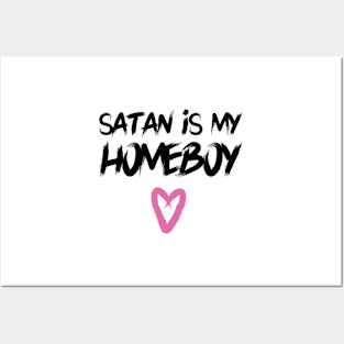 Satan is my Homeboy Posters and Art